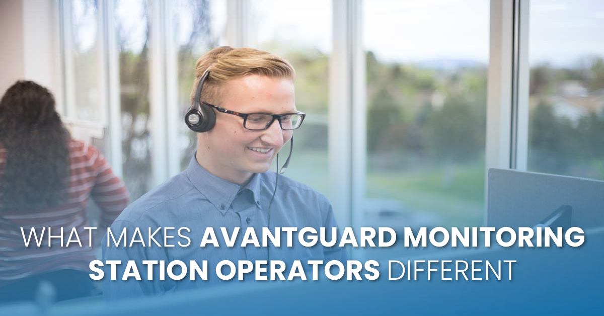 What Makes AvantGuard Monitoring Station Operators Different